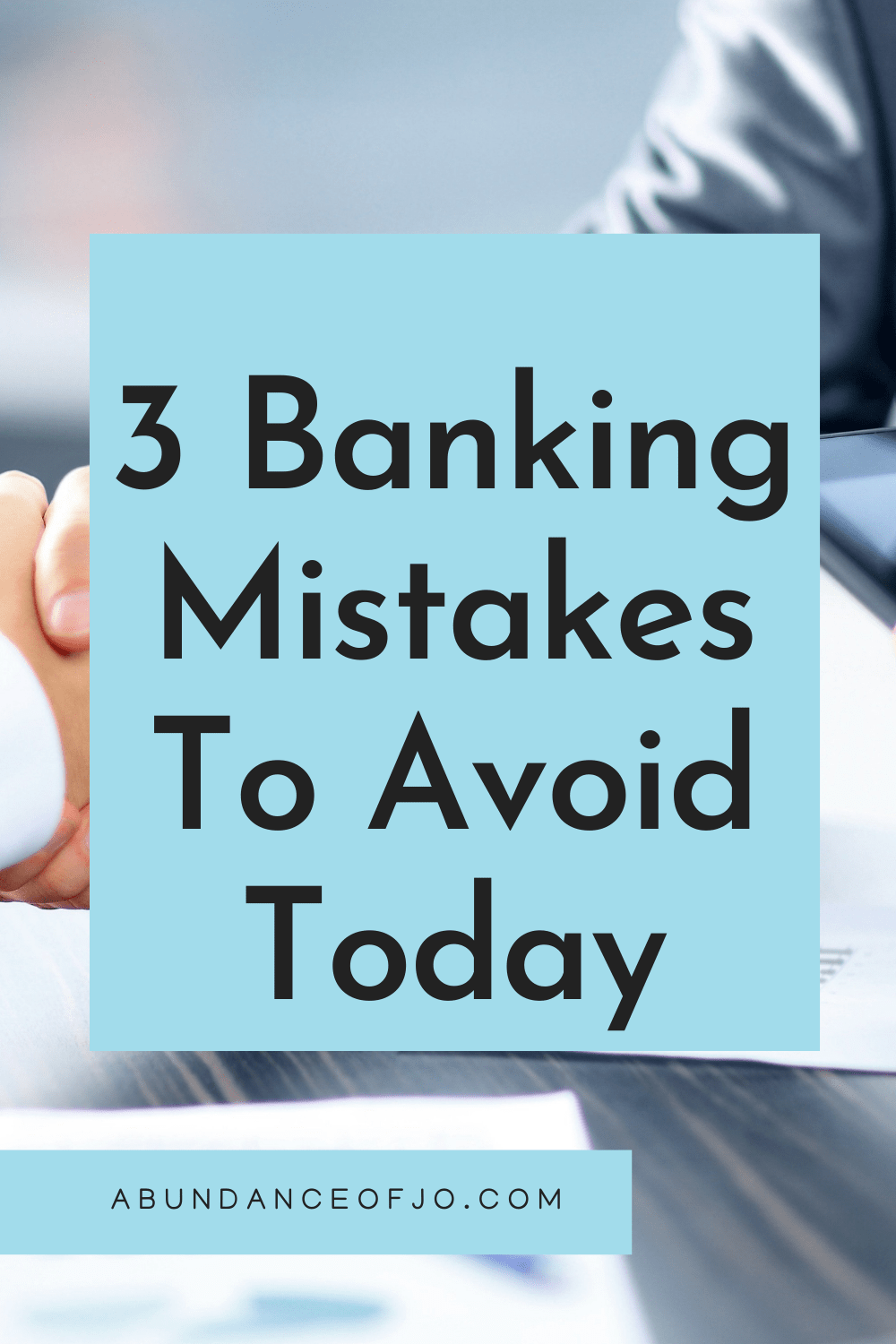 3 Banking Mistakes To Avoid Today - Abundance Of Jo